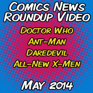 Read more about the article Comics News Roundup – May 2014