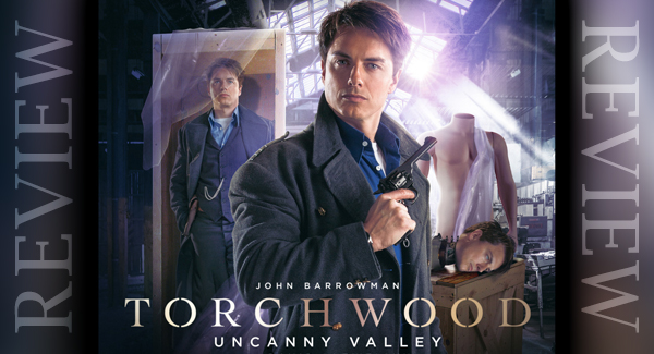 REVIEW - Torchwood: Uncanny Valley 1.5