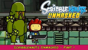 Scribblenauts Unmasked: A DC Comics Adventure Part 1 | Grawlix Plays